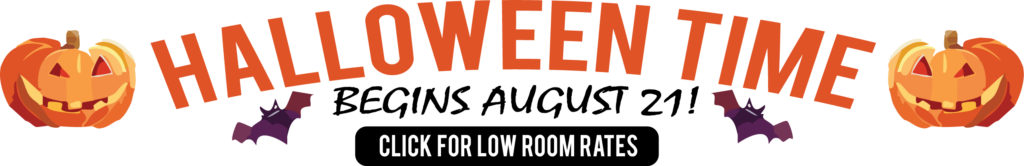 Halloween Time -begins August 21. Click for low room rates - links to bestwestern.com